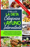 MANUAL DE LA DIETA CETOGÉNICA Y EL AYUNO INTERMITENTE