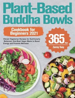 Plant-Based Buddha Bowls Cookbook for Beginners 2021 - Tony, Zarmy