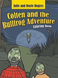 Colten and the Bullfrog Adventure - Rogers, Julie; Rogers, Doyle