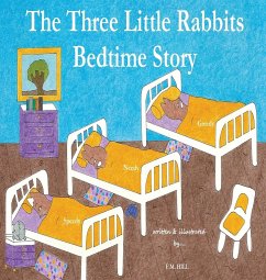 The Three Little Rabbits Bedtime Story - Hill, F. M.