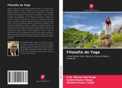 Filosofia do Yoga - Singh, Prof. Bharat Raj;Singh, Satish Kumar;Singh, Mukesh Kumar