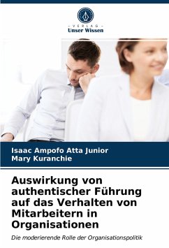 Auswirkung von authentischer Führung auf das Verhalten von Mitarbeitern in Organisationen - Ampofo Atta Junior, Isaac;Kuranchie, Mary