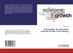 A Paradigm for Economic Growth for the 21st Century