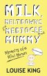Milk, Meltdowns and a Mediocre Mummy - Bild 1