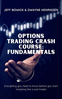 OPTIONS TRADING CRASH COURSE - FUNDAMENTALS - Bowick, Jeff; Henriksen, Dwayne