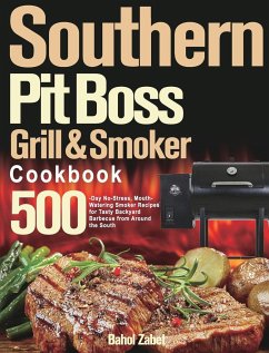 Cover Southern Pit Boss Wood Pellet Grill & Smoker Cookbook: 500-Day No-Stress, Mouth-Watering Smoker Recipes for Tasty Backyard Barbecue from Around the So