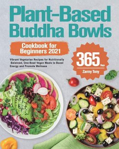 Plant-Based Buddha Bowls Cookbook for Beginners 2021 - Tony, Zarmy