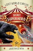 Secret Superhero: The Lost World Circus Book 3 (eBook, ePUB)
