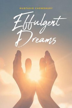 Effulgent Dreams (eBook, ePUB) - Chowdhury, Muqtadir