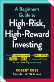 A Beginner's Guide to High-Risk, High-Reward Investing (eBook, ePUB)
