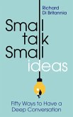 Small Talk, Small Ideas: Fifty Ways to Have a Deep Conversation (eBook, ePUB)