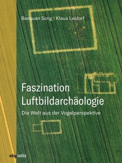 Faszination Luftbildarchäologie (eBook, PDF) - Song, Baoquan; Leidorf M. A., Klaus