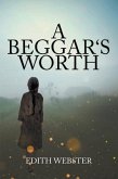 A BEGGAR'S WORTH (eBook, ePUB) A BEGGAR'S WORTH (eBook, ePUB)