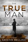 The True Man (The Idea Man Trilogy, #3) (eBook, ePUB)