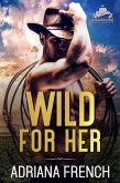 Wild For Her (Billionaire Cowboys Gone Wild, #1) (eBook, ePUB) Wild For Her (Billionaire Cowboys Gone Wild, #1) (eBook, ePUB)