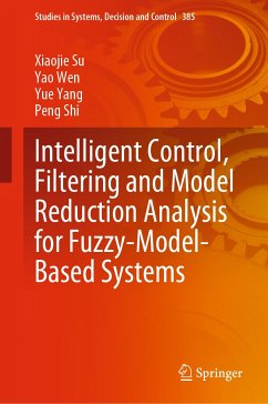 Intelligent Control, Filtering and Model Reduction Analysis for Fuzzy-Model-Based Systems (eBook, PDF) - Su, Xiaojie; Wen, Yao; Yang, Yue; Shi, Peng