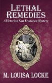 Lethal Remedies: A Victorian San Francisco Mystery (eBook, ePUB)