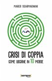 Crisi di coppia. Come uscirne in 10 mosse (eBook, ePUB)