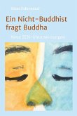 Ein Nicht-Buddhist fragt Buddha (eBook, ePUB)