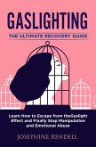 Gaslighting: The Ultimate Recovery Guide. Learn How to Escape from the Gaslight Effect and Finally Stop Manipulation and Emotional Abuse. (eBook, ePUB)