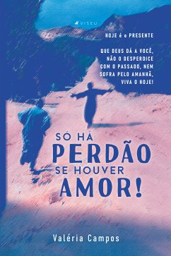 Só há perdão se houver amor! (eBook, ePUB) - Campos, Valéria