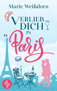 Verlieb dich in Paris (eBook, ePUB) - Weißdorn, Marie