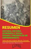 Resumen de Historia, Historia Económica y Social. Pasado y Presente de un Emprendimiento (RESÚMENES UNIVERSITARIOS) (eBook, ePUB)