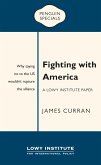 Fighting with America: A Lowy Institute Paper: Penguin Special (eBook, ePUB)