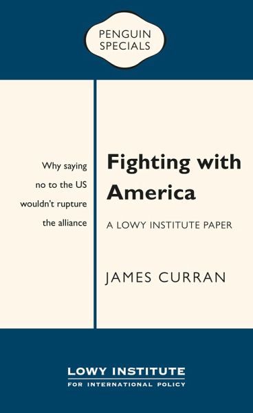 Fighting with America: A Lowy Institute Paper: Penguin Special (eBook, ePUB) Fighting with America: A Lowy Institute Paper: Penguin Special (eBook, ePUB)