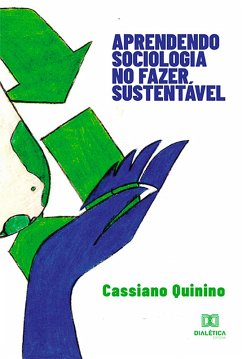 Aprendendo sociologia no fazer sustentável (eBook, ePUB) - Quinino, Cassiano