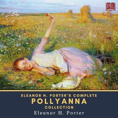 Eleanor H. Porter's Complete Pollyanna Collection (MP3-Download) - Porter, Eleanor H.