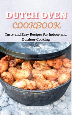 Cover Dutch Oven Cookbook: Tasty and Easy Recipes for Indoor and Outdoor Cooking (eBook, ePUB)