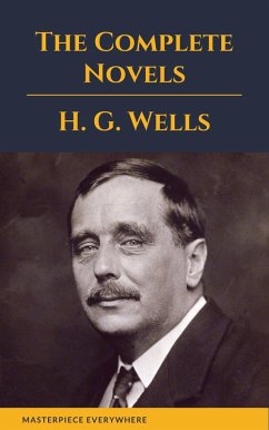 H. G. Wells : The Complete Novels (eBook, ePUB) - Wells, H. G.; Everywhere, Masterpiece