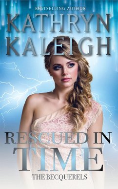 Rescued in Time (The Becquerels, #15) (eBook, ePUB) - Kaleigh, Kathryn Rescued in Time (The Becquerels, #15) (eBook, ePUB) - Kaleigh, Kathryn