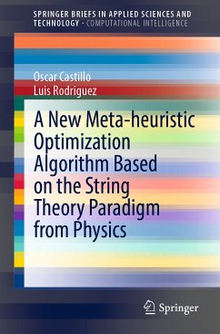 A New Meta-heuristic Optimization Algorithm Based on the String Theory Paradigm from Physics (eBook, PDF) - Castillo, Oscar; Rodriguez, Luis