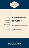 Condemned to Crisis: A Lowy Institute Paper: Penguin Special (eBook, ePUB)
