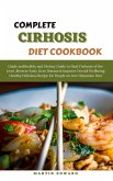 Complete Cirhosis Diet Cookbook: Healthy and Dietary Guide to Heal Cirrhosis of the Liver, Reverse Fatty Liver Disease & Improve Overall Wellbeing (eBook, ePUB)