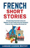 French Short Stories: 20 Exciting Novels to Help You Learn French Easter, Expand Your Vocabulary and Boost Your Reading (eBook, ePUB)