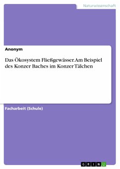 Das Ökosystem Fließgewässer. Am Beispiel des Konzer Baches im Konzer Tälchen (eBook, PDF)