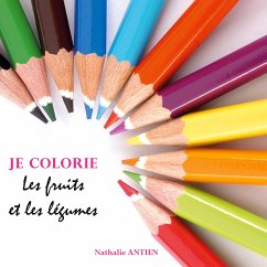 Je colorie les fruits et légumes (eBook, ePUB) - Antien, Nathalie