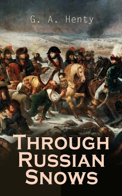 Through Russian Snows (eBook, ePUB) - Henty, G. A.