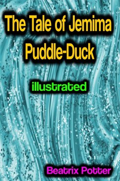 The Tale of Jemima Puddle-Duck illustrated (eBook, ePUB) - Potter, Beatrix