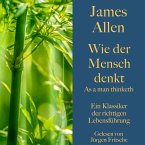 James Allen: Wie der Mensch denkt – As a man thinketh (MP3-Download)