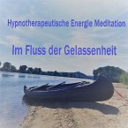 Hypnotherapeutische Energie Meditation - Im Fluss der Gelassenheit (MP3-Download)