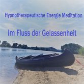 Hypnotherapeutische Energie Meditation - Im Fluss der Gelassenheit (MP3-Download)