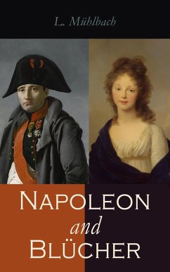 Napoleon and Blücher (eBook, ePUB) - Mühlbach, L.