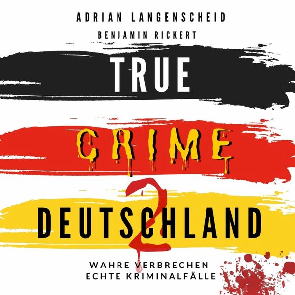True Crime Deutschland 2 (MP3-Download) von Adrian Langenscheid; Benjamin  Rickert; Harmke Horst - Hörbuch bei bücher.de runterladen