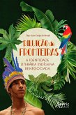 Diluição de Fronteiras: A Identidade Literária Indígena Renegociada (eBook, ePUB)