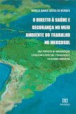O Direito à Saúde e Segurança no Meio Ambiente do Trabalho no Mercosul (eBook, ePUB)
