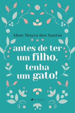 Antes de ter um filho, tenha um gato! (eBook, ePUB) - Santos, Aline Mayra dos